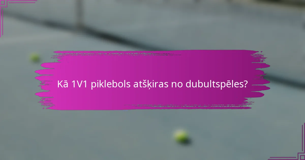 Kā 1V1 piklebols atšķiras no dubultspēles?