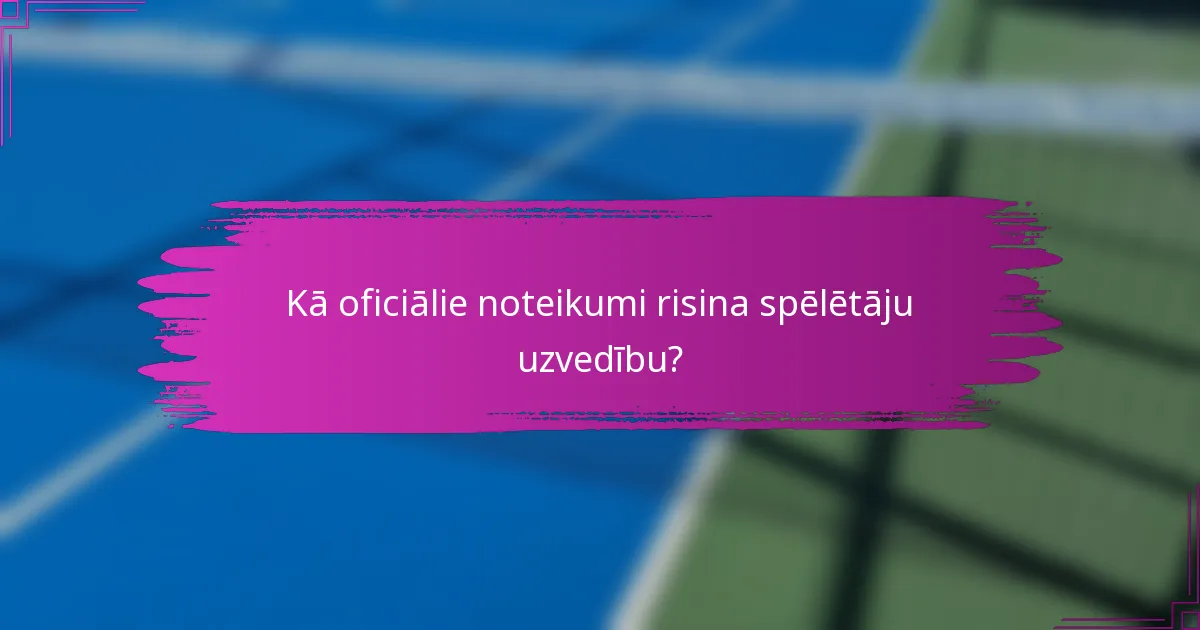 Kā oficiālie noteikumi risina spēlētāju uzvedību?