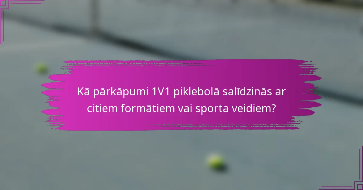 Kā pārkāpumi 1V1 piklebolā salīdzinās ar citiem formātiem vai sporta veidiem?