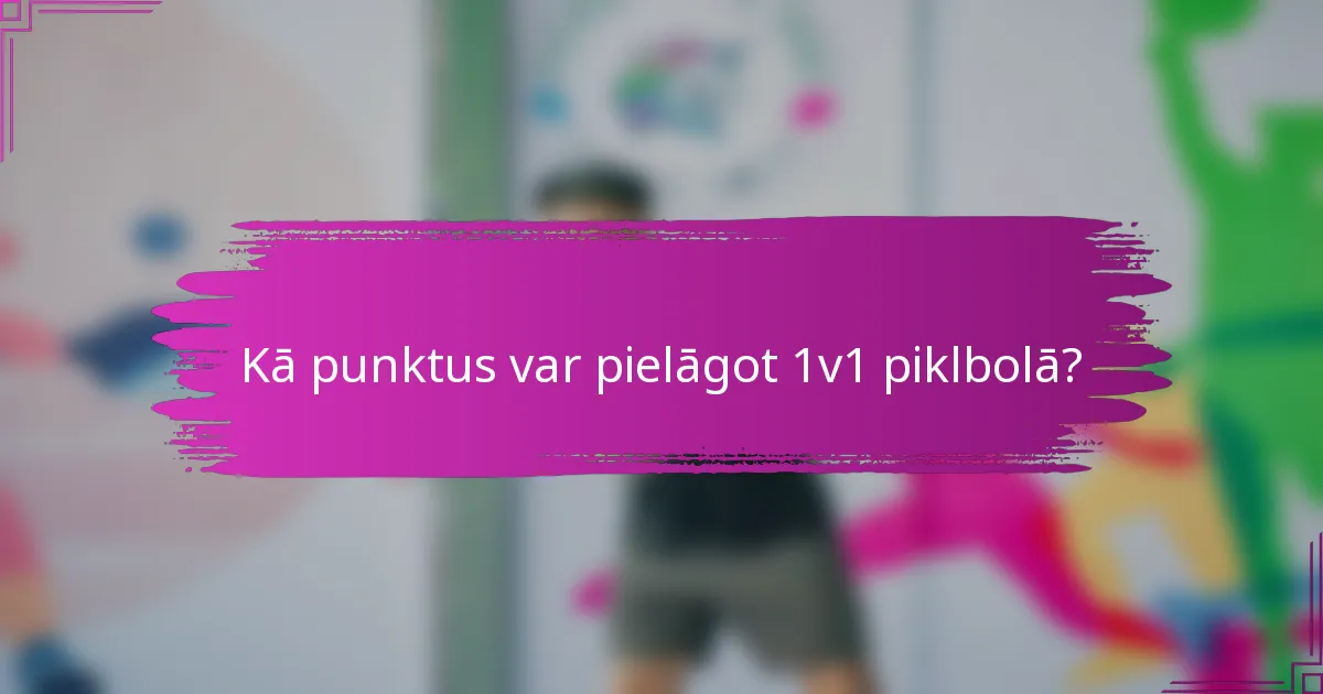 Kā punktus var pielāgot 1v1 piklbolā?