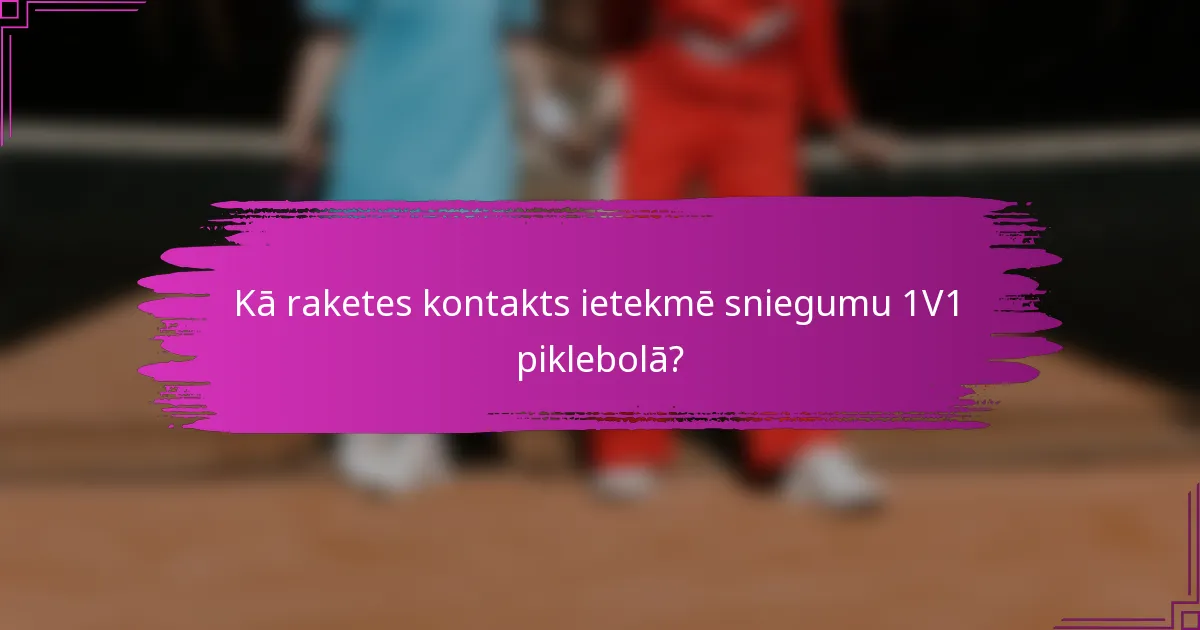 Kā raketes kontakts ietekmē sniegumu 1V1 piklebolā?