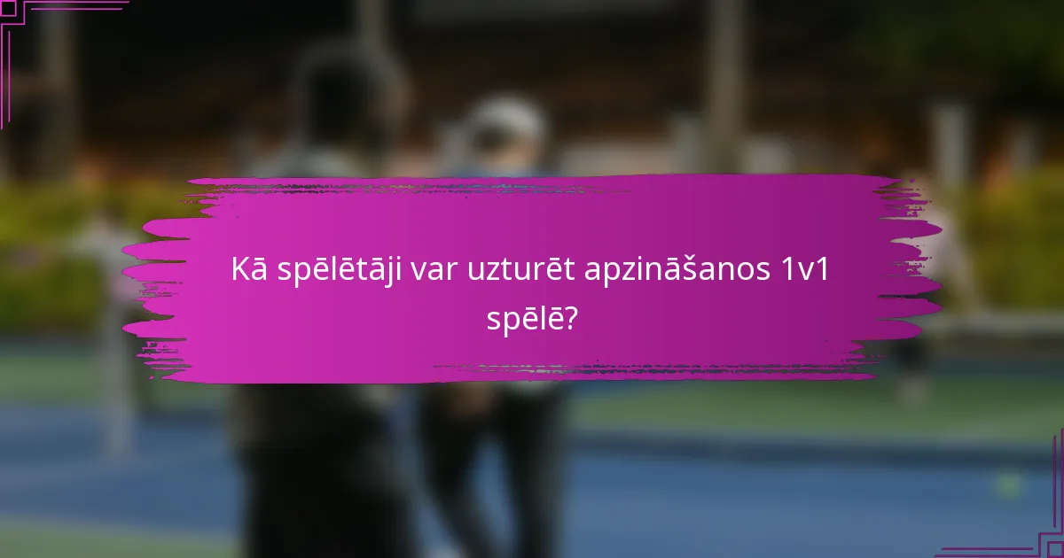 Kā spēlētāji var uzturēt apzināšanos 1v1 spēlē?