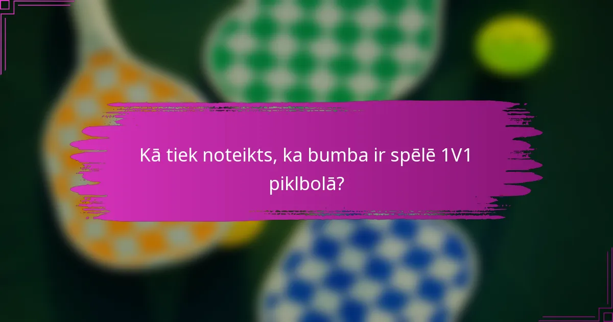Kā tiek noteikts, ka bumba ir spēlē 1V1 piklbolā?