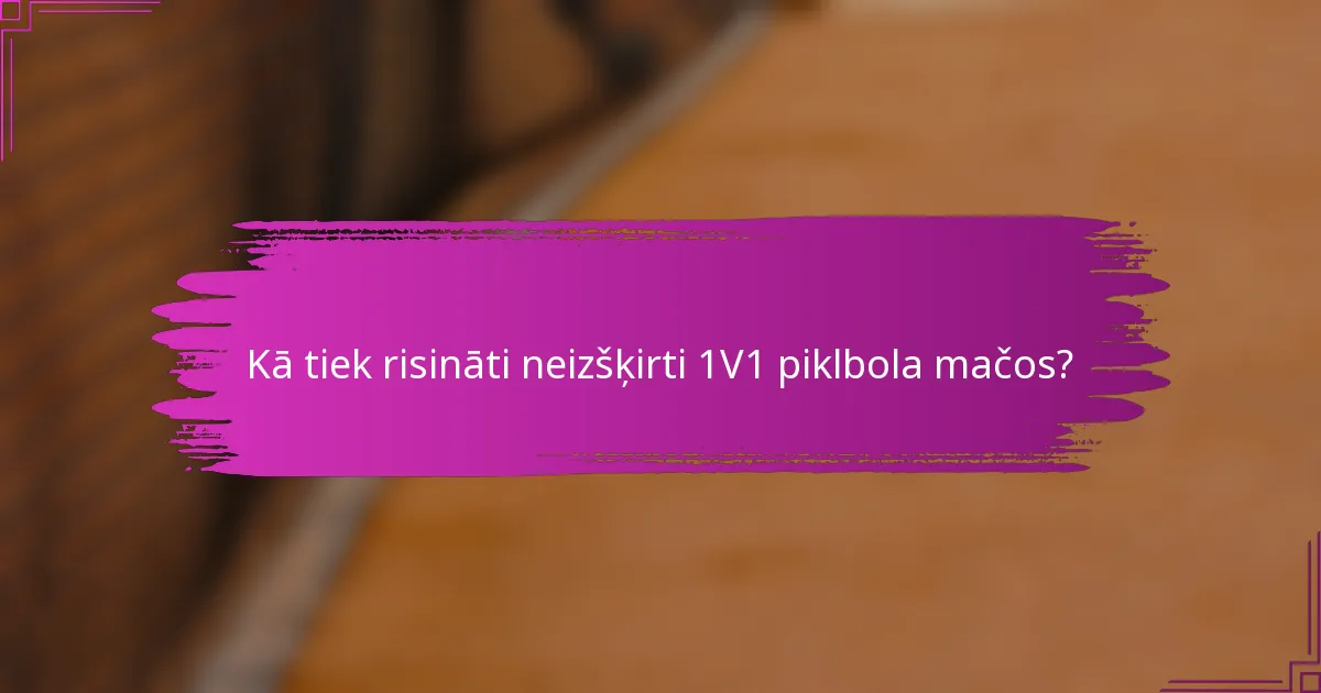 Kā tiek risināti neizšķirti 1V1 piklbola mačos?