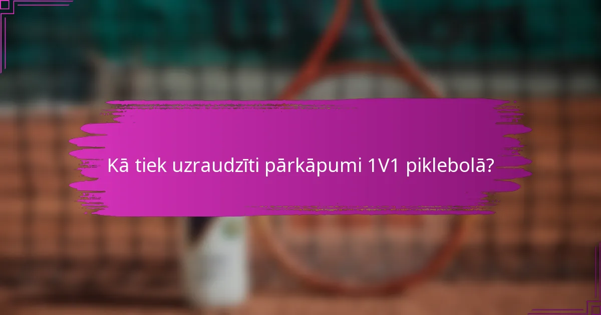 Kā tiek uzraudzīti pārkāpumi 1V1 piklebolā?
