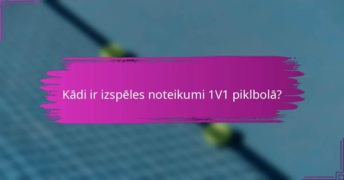 Kādi ir izspēles noteikumi 1V1 piklbolā?