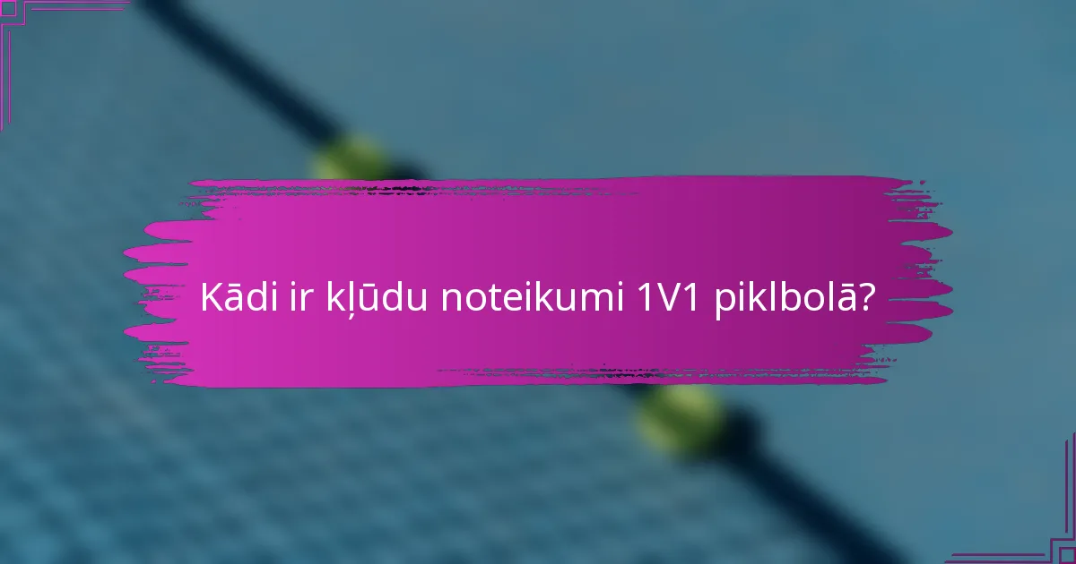 Kādi ir kļūdu noteikumi 1V1 piklbolā?