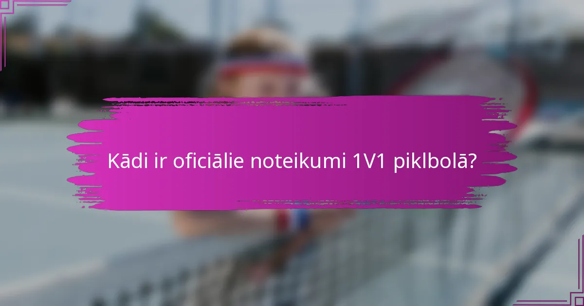 Kādi ir oficiālie noteikumi 1V1 piklbolā?