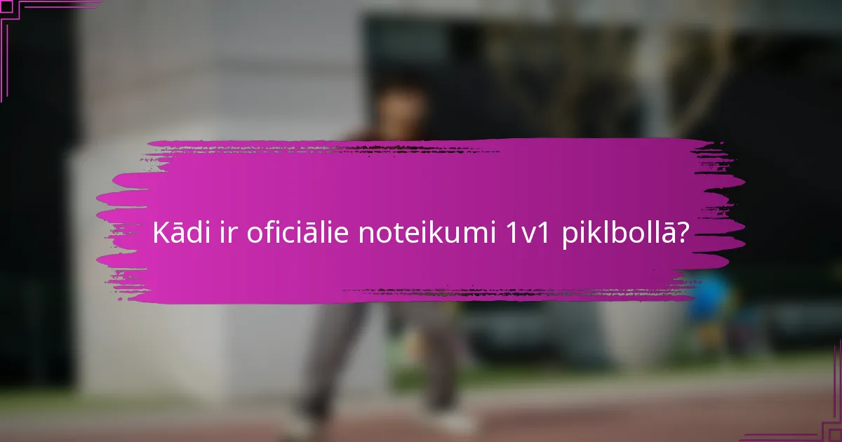 Kādi ir oficiālie noteikumi 1v1 piklbollā?