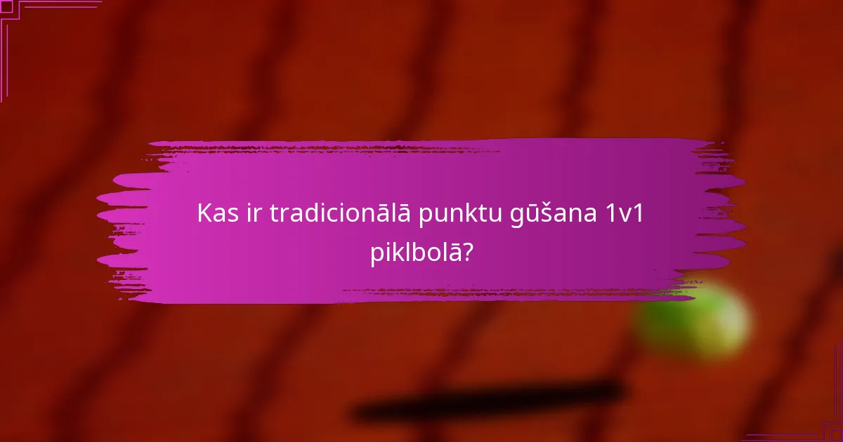 Kas ir tradicionālā punktu gūšana 1v1 piklbolā?